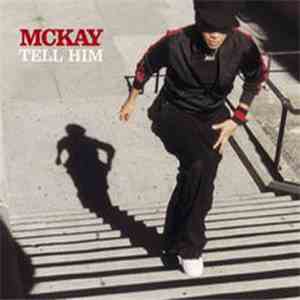 McKay - Tell Him mp3 album