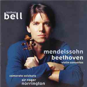 Mendelssohn / Beethoven – Joshua Bell, Camerata Salzburg, Sir Roger Norrington - Violin Concertos mp3 album
