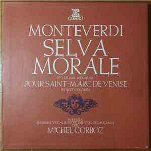Monteverdi - Solistes, Ensemble Vocal & Instrumental De Lausanne Dir. Michel Corboz - Selva Morale E Spirituale Et L' Oeuvre Religieuse de Saint - Marc De Venise mp3 album