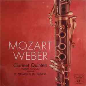 Mozart, Weber - Robert Gugolz, Le Quatuor De Geneve - Clarinet Quintets mp3 album