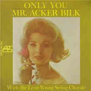 Mr. Acker Bilk With The Leon Young String Chorale - Only You mp3 album