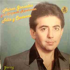Nelson Gonzalez Y Su Orquesta Revelación - Feliz Y Contento mp3 album