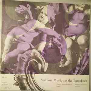 Orchester Der Wiener Staatsoper, I Solisti Di Zagreb, Teresa Stich-Randall, Helmut Wobisch - Virtuose Musik Aus Der Barockzeit mp3 album