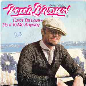 Peter Brown  - Can't Be Love - Do It To Me Anyway mp3 album