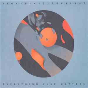 Pinkshinyultrablast - Everything Else Matters mp3 album