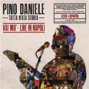 Pino Daniele - Tutta N'Ata Storia - Vai Mo' - Live In Napoli mp3 album