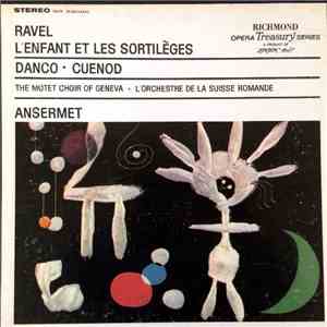 Ravel - Danco, Cuenod, The Motet Choir Of Geneva, L'Orchestre De La Suisse Romande, Ansermet - L'Enfant Et Les Sortilèges mp3 album