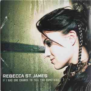 Rebecca St. James - If I Had One Chance To Tell You Something mp3 album