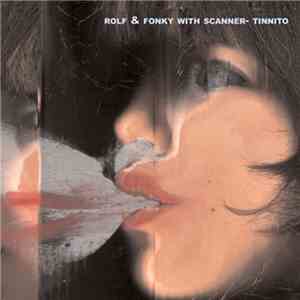 Rolf & Fonky With Scanner - Tinnito mp3 album