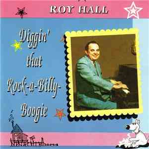 Roy Hall - Diggin' That Rock-A-Billy Boogie mp3 album