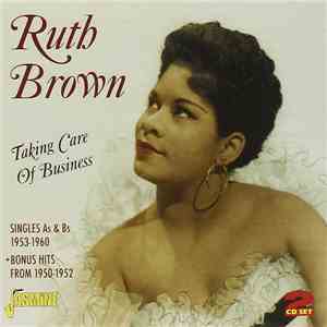 Ruth Brown - Taking Care Of Business: Singles As & Bs 1953-1960 + Bonus Hits From 1950-1952 mp3 album