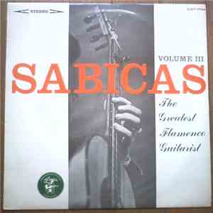 Sabicas - The Greatest Flamenco Guitarist Volume III mp3 album