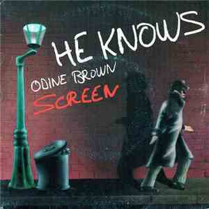 Screen  - He Knows / Odine Brown mp3 album