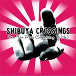 Shibuya Crossings - Can You Prove (Something To Me) mp3 album