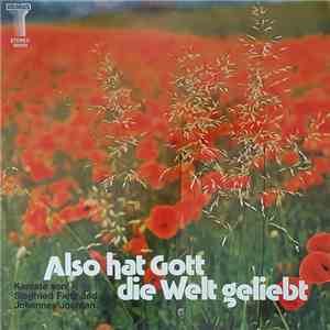 Siegfried Fietz / Johannes Jourdan - Also Hat Gott Die Welt Geliebt mp3 album