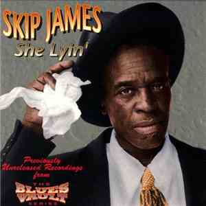 Skip James - She Lyin' mp3 album