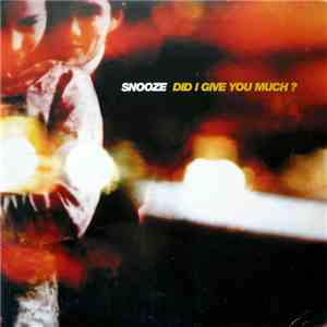 Snooze - Did I Give You Much mp3 album