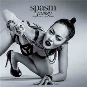 Spasm  - Pussy De Luxe mp3 album
