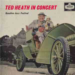 Ted Heath And His Music - Ted Heath In Concert - Beaulieu Jazz Festival mp3 album