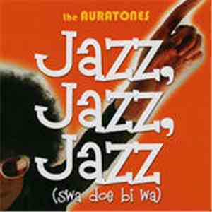 The Auratones - Jazz, Jazz, Jazz (Swa Doe Bi Wa) mp3 album