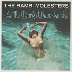 The Bambi Molesters - As The Dark Wave Swells mp3 album