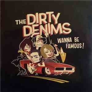 The Dirty Denims - Wanna Be Famous! mp3 album