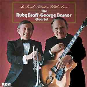 The Ruby Braff / George Barnes Quartet - To Fred Astaire With Love mp3 album