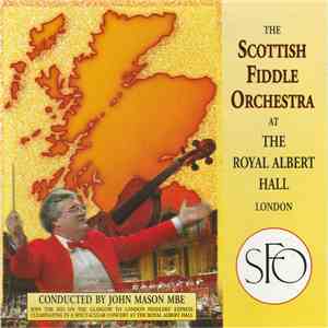 The Scottish Fiddle Orchestra Conducted By John Mason MBE - At The Royal Albert Hall mp3 album