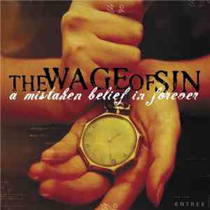 The Wage Of Sin - A Mistaken Belief In Forever mp3 album