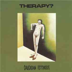 Therapy? - Caucasian Psychosis mp3 album