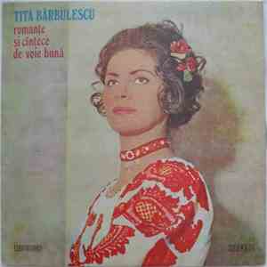 Tita Bărbulescu - Romanțe Și Cîntece De Voie Bună mp3 album