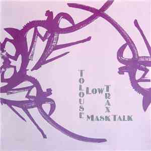 Tolouse Low Trax - Mask Talk mp3 album