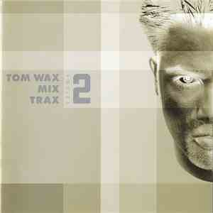Tom Wax - Mix Trax Volume 2 mp3 album