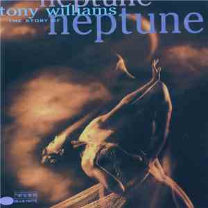 Tony Williams - The Story Of Neptune mp3 album