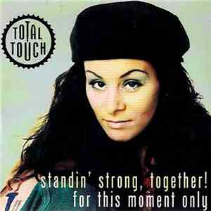 Total Touch - Standin' Strong, Together! / For This Moment Only mp3 album