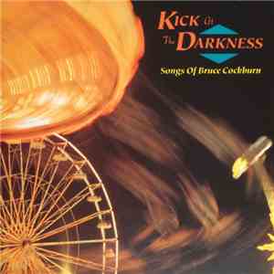 Various - Kick At The Darkness (Songs Of Bruce Cockburn) mp3 album