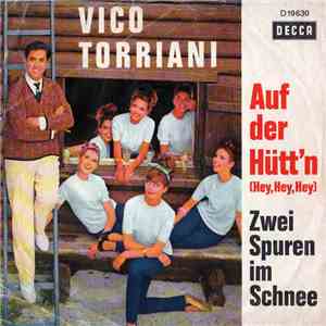 Vico Torriani - Auf Der Hütt'n (Hey, Hey, Hey) / Zwei Spuren Im Schnee mp3 album