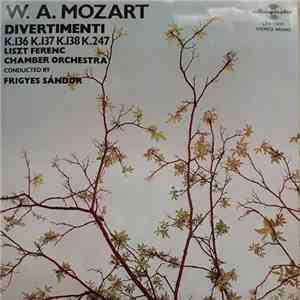 W. A. Mozart, Liszt Ferenc Chamber Orchestra, Frigyes Sándor - Divertimenti K.136 K.137 K.138 K. 247 mp3 album