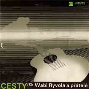 Wabi Ryvola A Přátelé - Cesty /12/ mp3 album