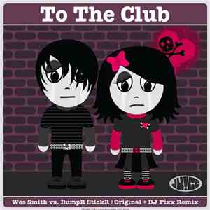 Wes Smith vs. BumpR StickR - To The Club mp3 album