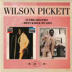 Wilson Pickett - In Philadelphia + Don't Knock My Love mp3 album