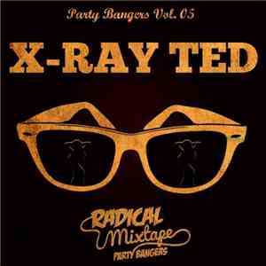 X-Ray Ted  - Party Bangers Vol. 05 mp3 album