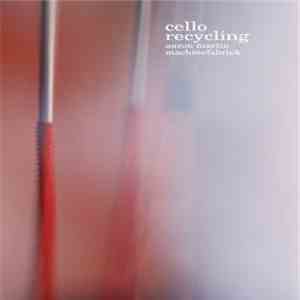 Aaron Martin  / Machinefabriek - Cello Recycling mp3 album