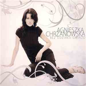 Agnieszka Chrzanowska - Bez Udziału Gwiazd mp3 album