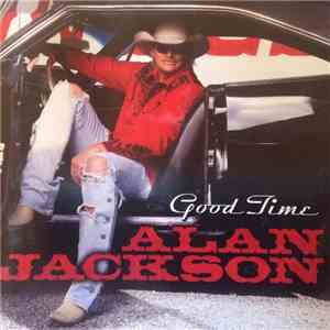 Alan Jackson  - Good Time mp3 album