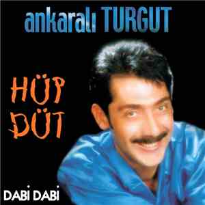 Ankaralı Turgut - Hüp Düt (Dabi Dabi) mp3 album
