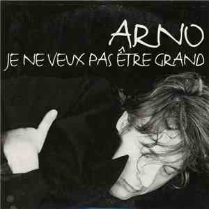 Arno - Je Ne Veux Pas Être Grand mp3 album