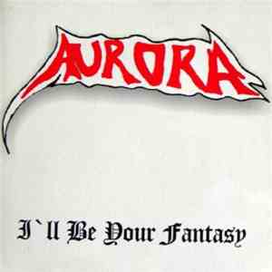 Aurora  - I'll Be Your Fantasy mp3 album