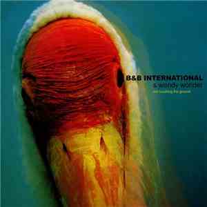 B & B International & Wendy Wonder - Not Touching The Ground mp3 album