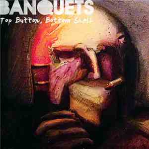 Banquets - Top Button, Bottom Shelf mp3 album